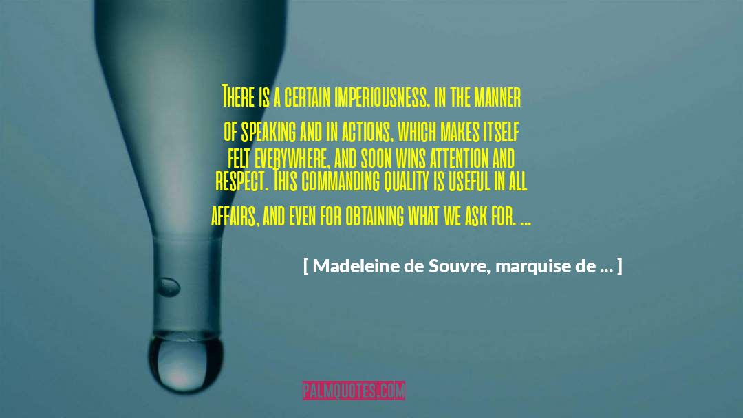 Madeleine De Souvre, Marquise De ... Quotes: There is a certain imperiousness,