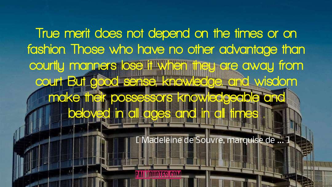 Madeleine De Souvre, Marquise De ... Quotes: True merit does not depend