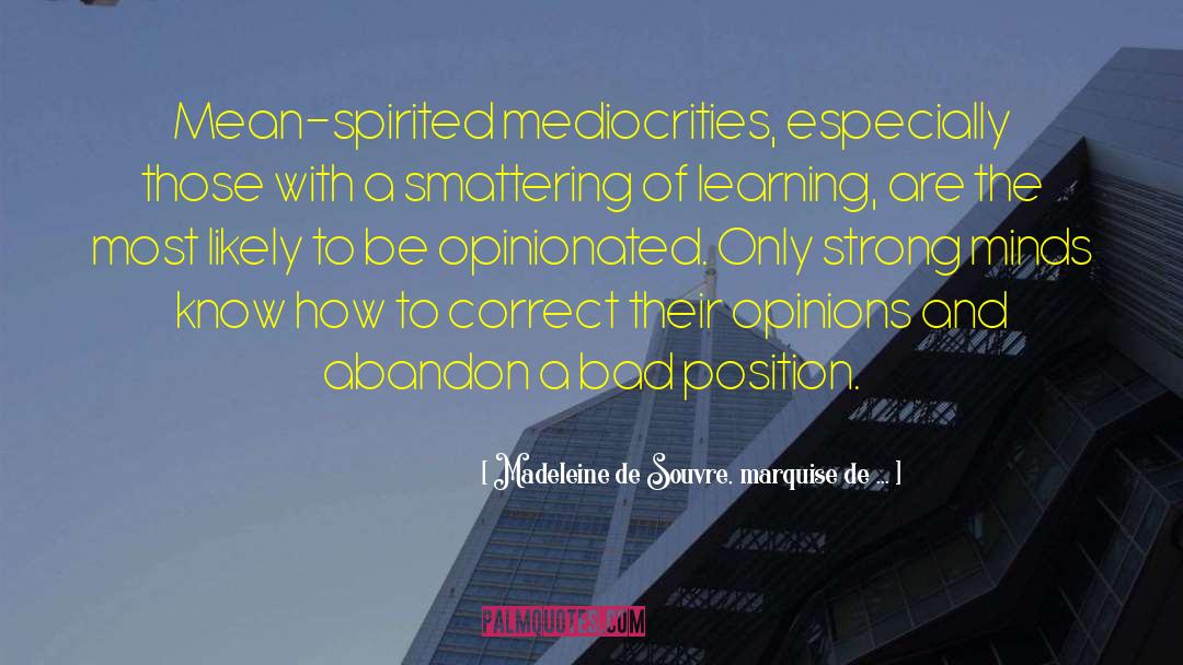 Madeleine De Souvre, Marquise De ... Quotes: Mean-spirited mediocrities, especially those with