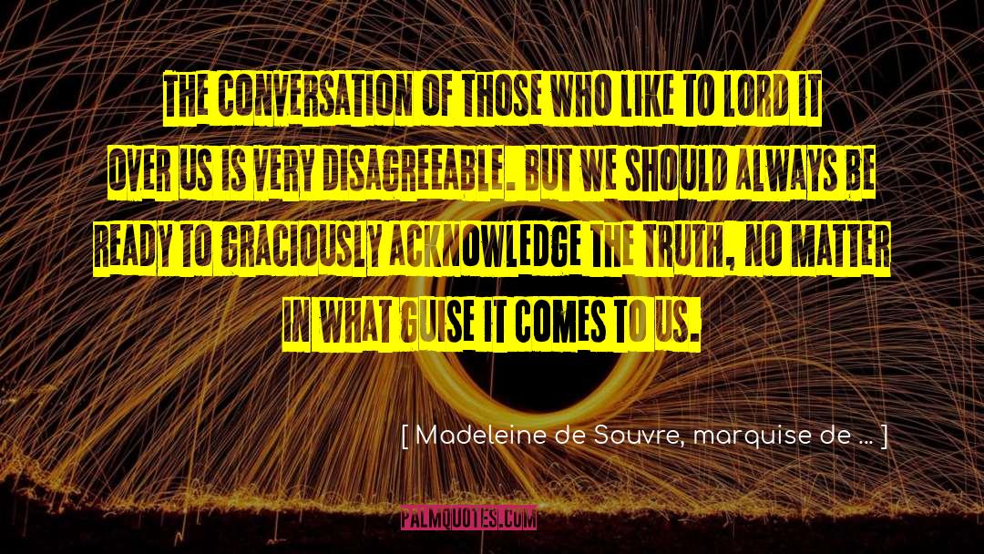 Madeleine De Souvre, Marquise De ... Quotes: The conversation of those who