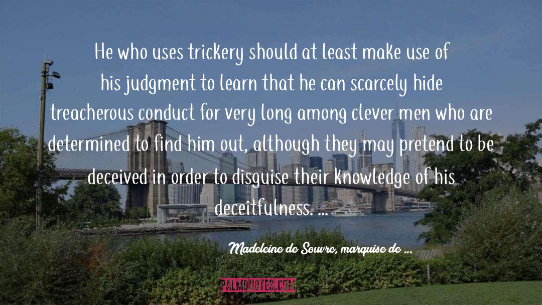 Madeleine De Souvre, Marquise De ... Quotes: He who uses trickery should