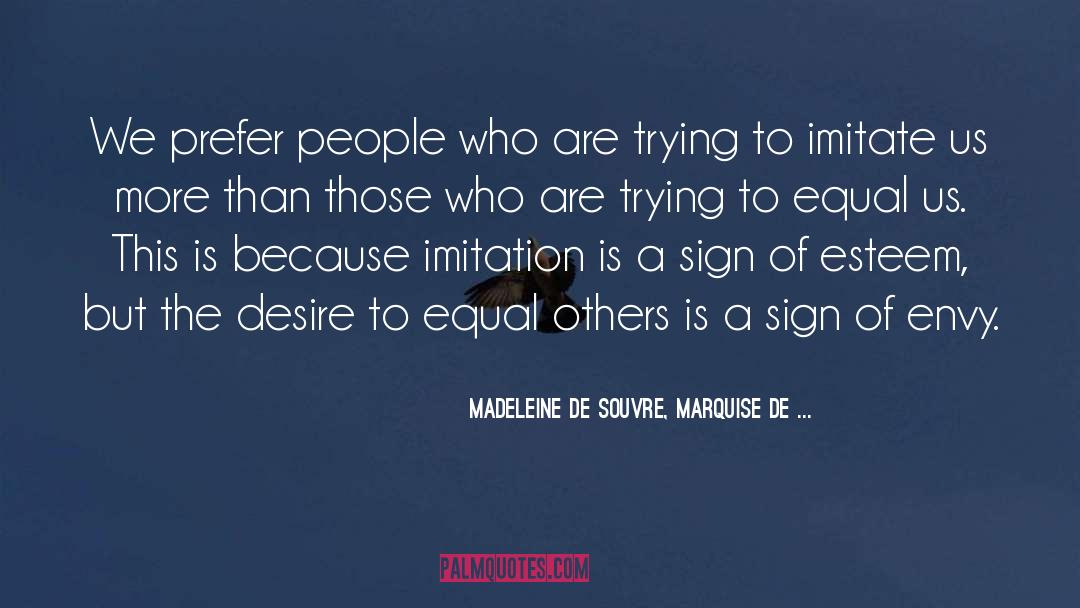 Madeleine De Souvre, Marquise De ... Quotes: We prefer people who are