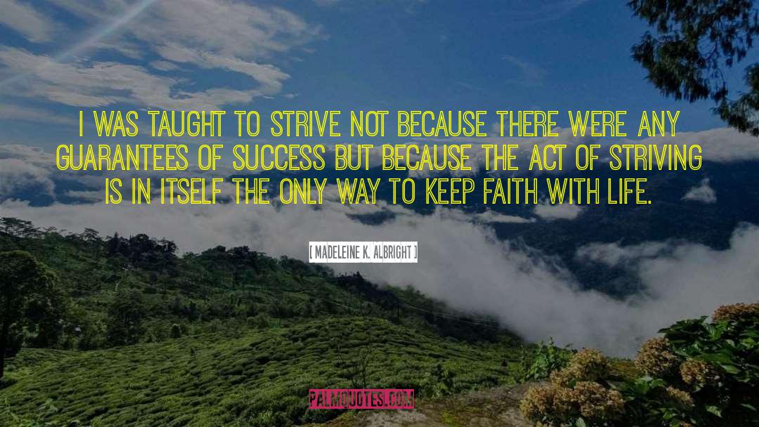 Madeleine K. Albright Quotes: I was taught to strive