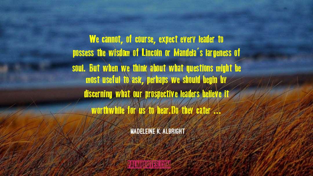 Madeleine K. Albright Quotes: We cannot, of course, expect