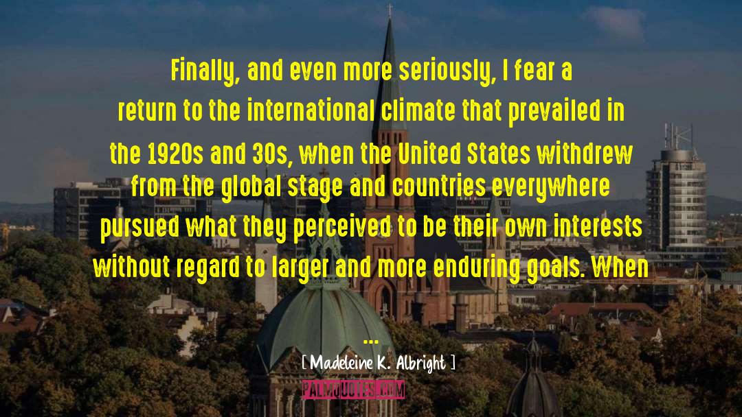 Madeleine K. Albright Quotes: Finally, and even more seriously,