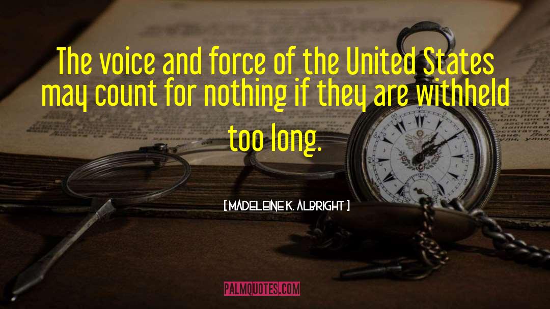 Madeleine K. Albright Quotes: The voice and force of