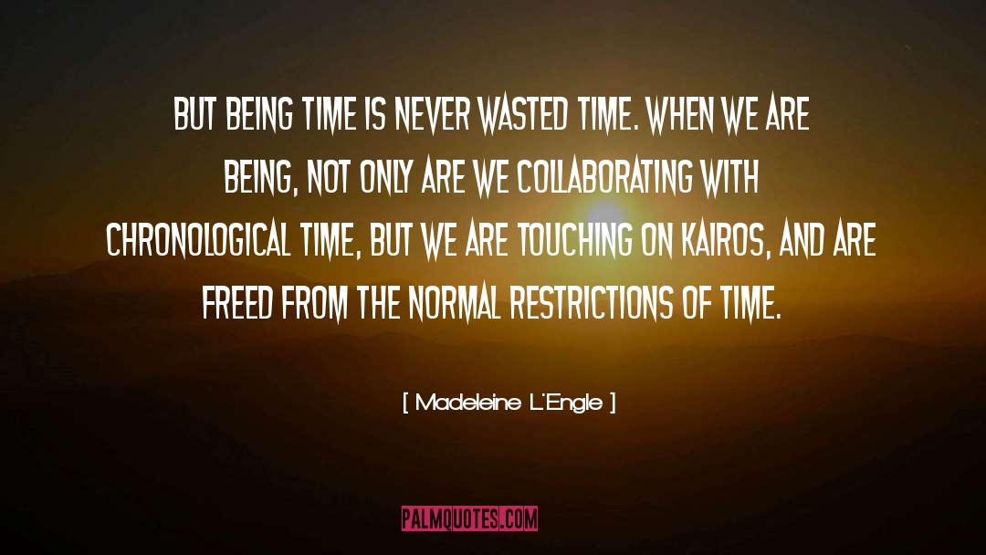 Madeleine L'Engle Quotes: But BEing time is never