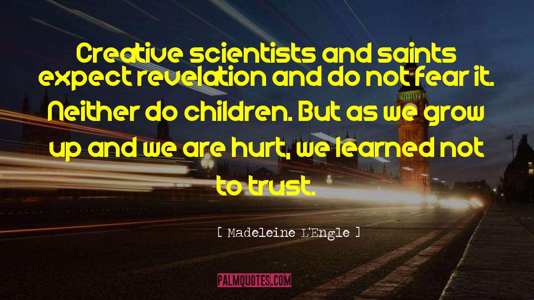 Madeleine L'Engle Quotes: Creative scientists and saints expect