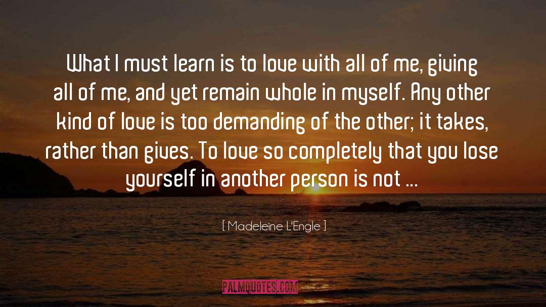 Madeleine L'Engle Quotes: What I must learn is