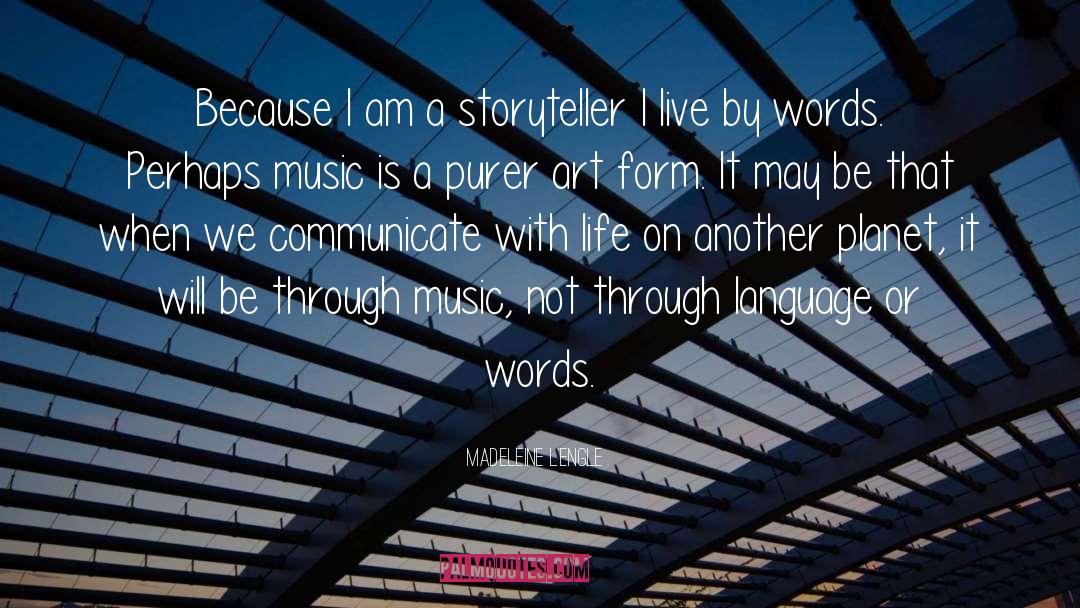 Madeleine L'Engle Quotes: Because I am a storyteller