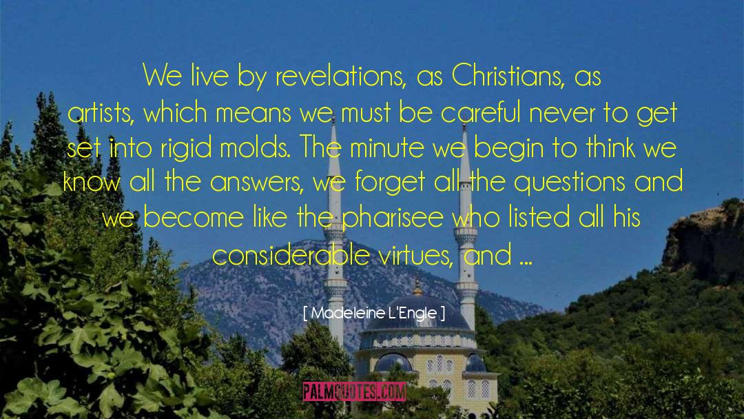 Madeleine L'Engle Quotes: We live by revelations, as