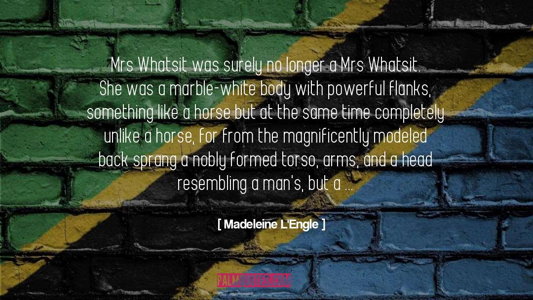 Madeleine L'Engle Quotes: Mrs Whatsit was surely no
