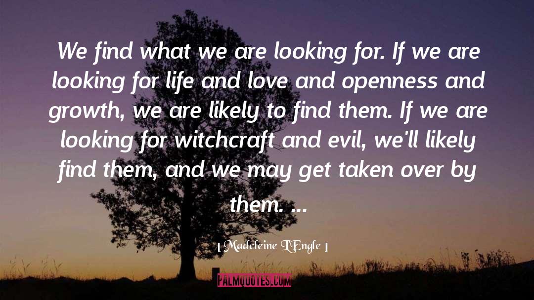 Madeleine L'Engle Quotes: We find what we are
