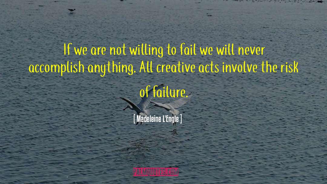 Madeleine L'Engle Quotes: If we are not willing