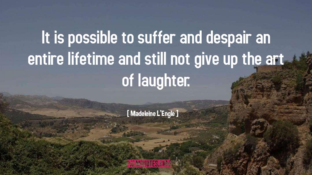Madeleine L'Engle Quotes: It is possible to suffer
