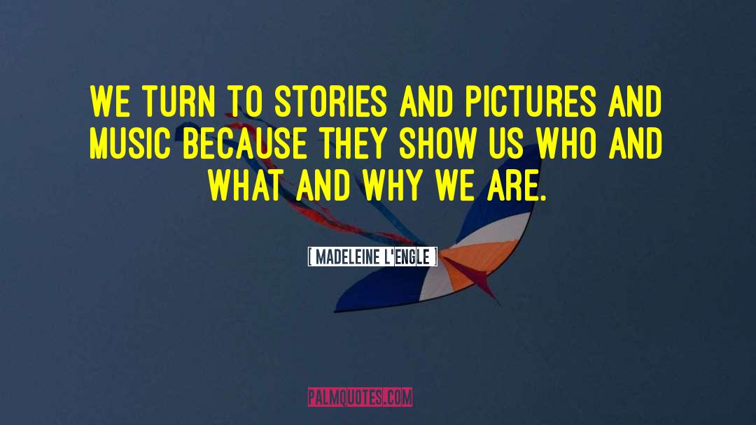 Madeleine L'Engle Quotes: We turn to stories and