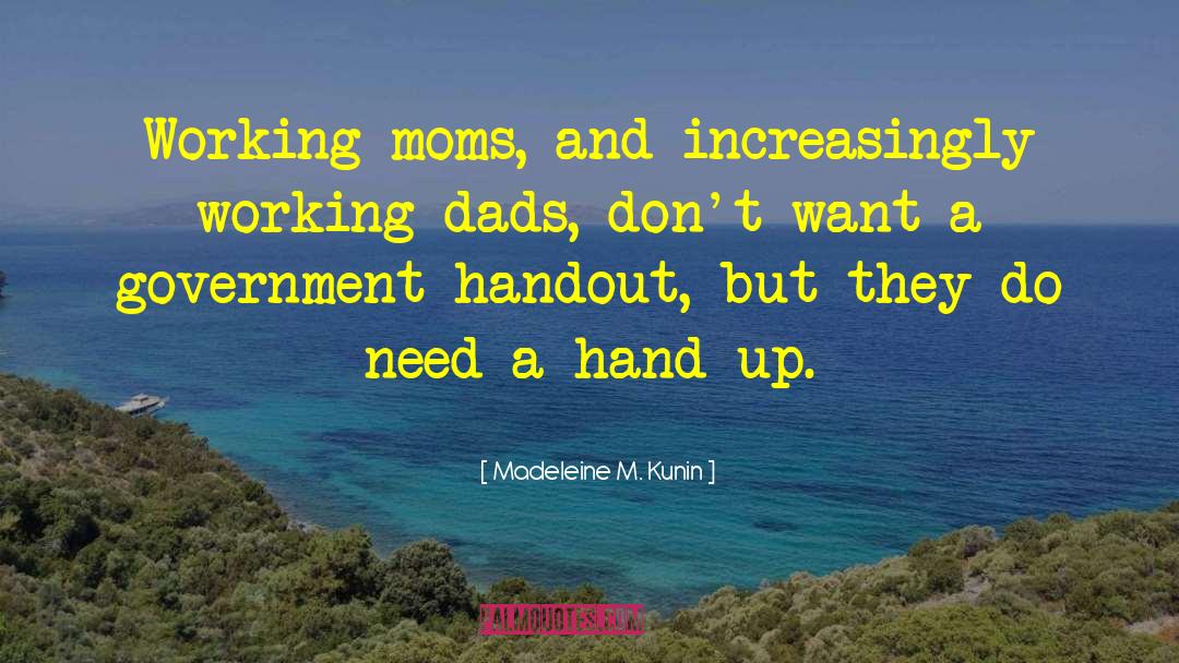 Madeleine M. Kunin Quotes: Working moms, and increasingly working