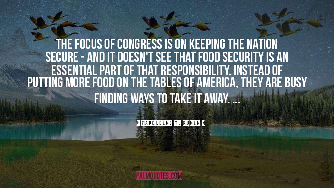 Madeleine M. Kunin Quotes: The focus of Congress is