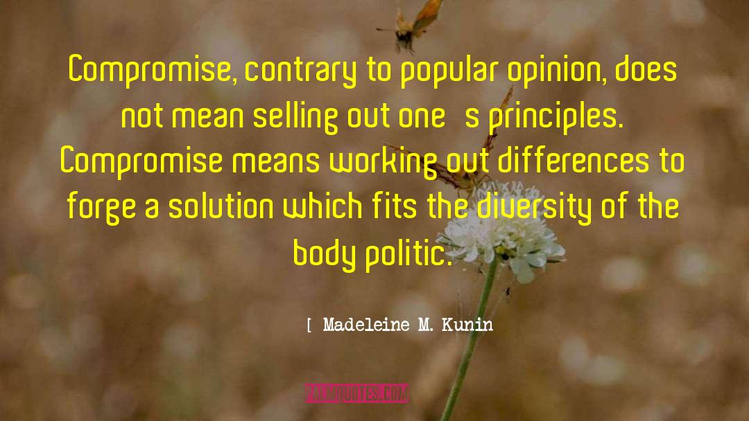 Madeleine M. Kunin Quotes: Compromise, contrary to popular opinion,