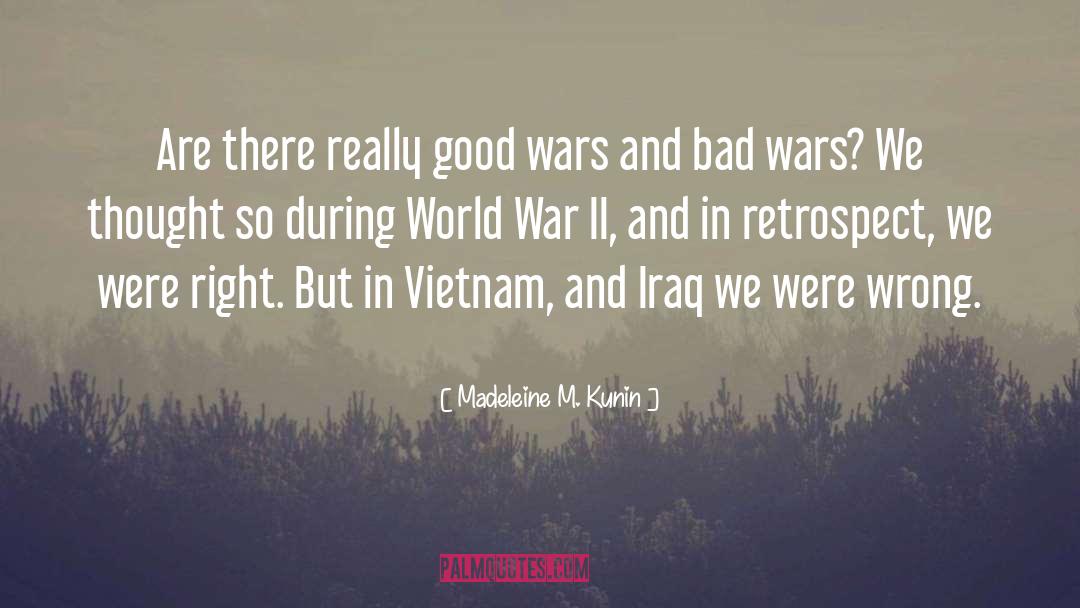 Madeleine M. Kunin Quotes: Are there really good wars