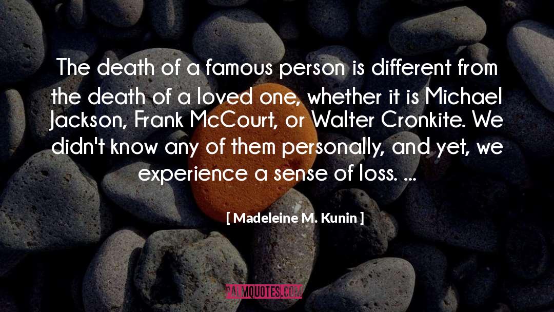 Madeleine M. Kunin Quotes: The death of a famous