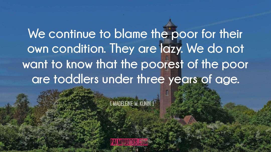 Madeleine M. Kunin Quotes: We continue to blame the