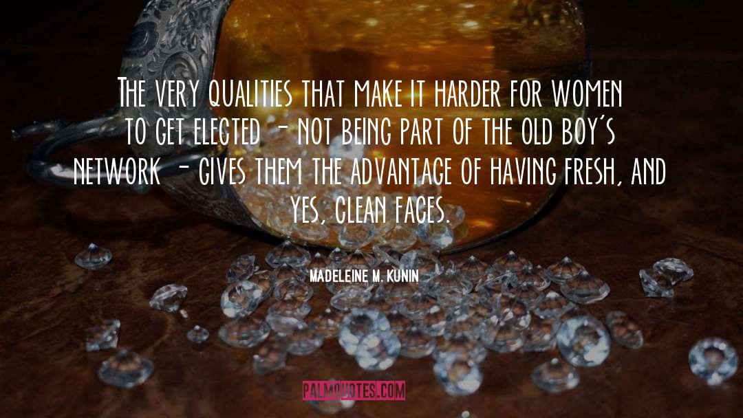 Madeleine M. Kunin Quotes: The very qualities that make