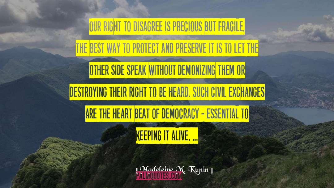 Madeleine M. Kunin Quotes: Our right to disagree is