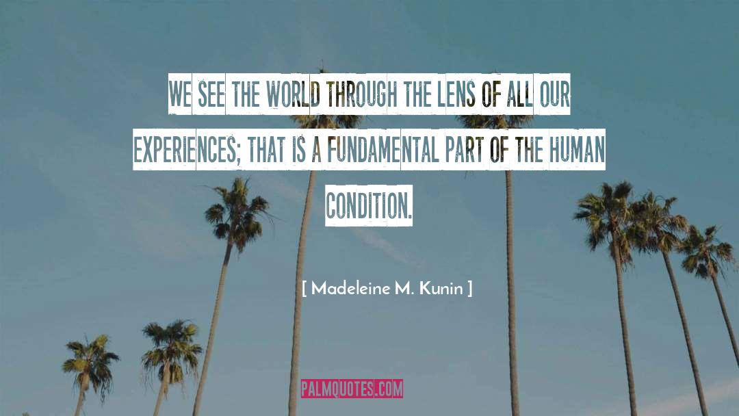 Madeleine M. Kunin Quotes: We see the world through