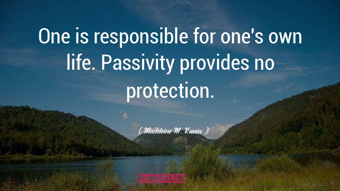 Madeleine M. Kunin Quotes: One is responsible for one's