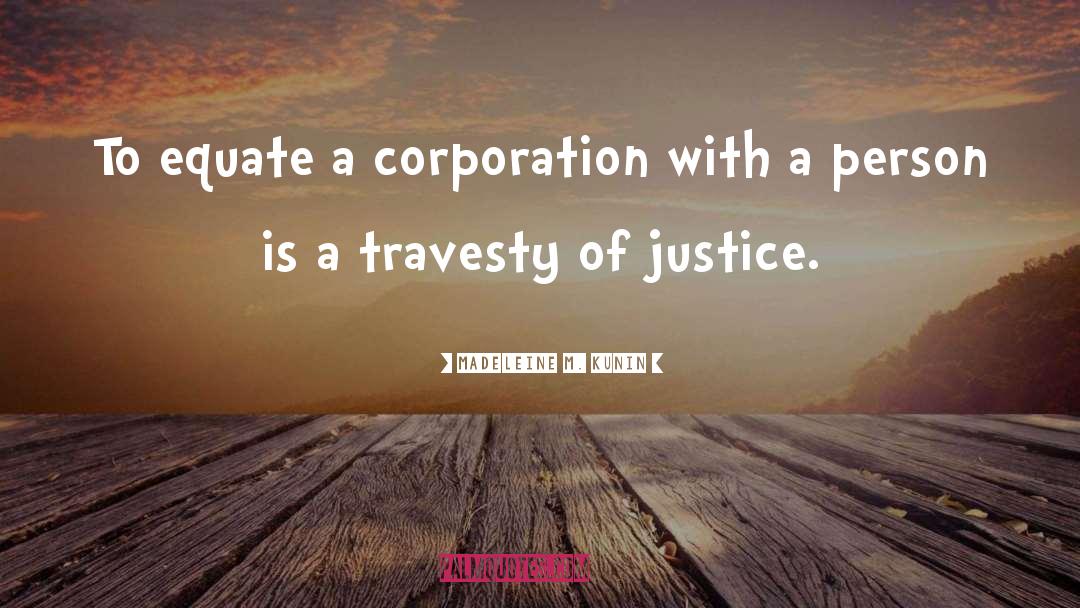 Madeleine M. Kunin Quotes: To equate a corporation with