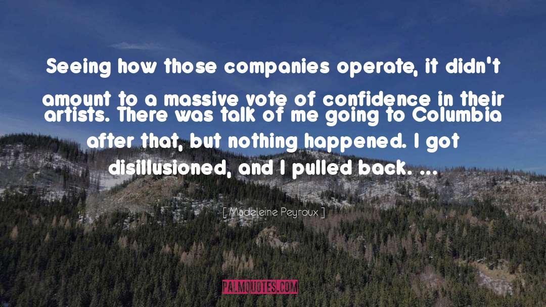 Madeleine Peyroux Quotes: Seeing how those companies operate,