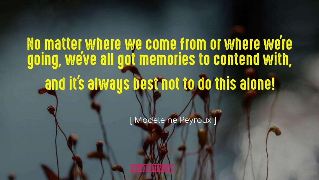 Madeleine Peyroux Quotes: No matter where we come