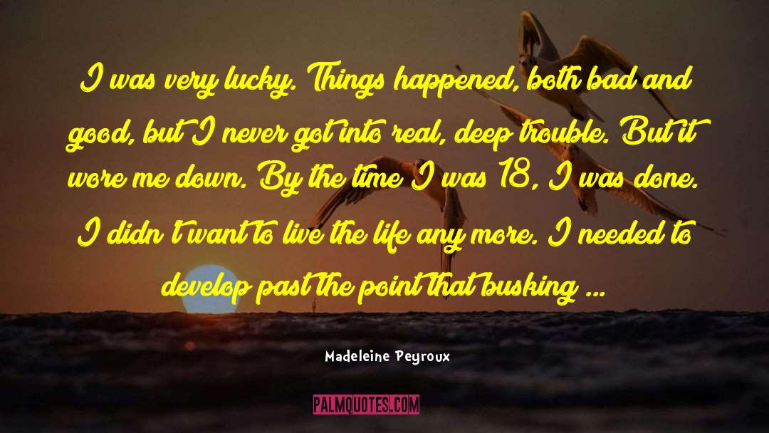 Madeleine Peyroux Quotes: I was very lucky. Things