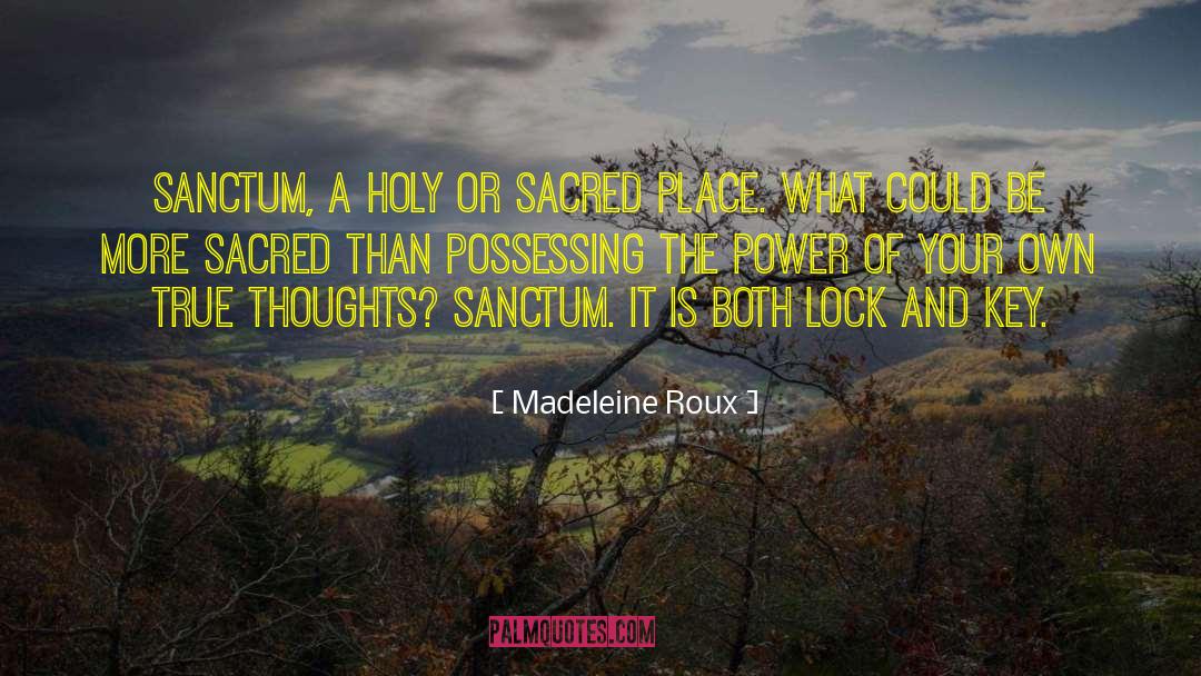 Madeleine Roux Quotes: Sanctum, a holy or sacred