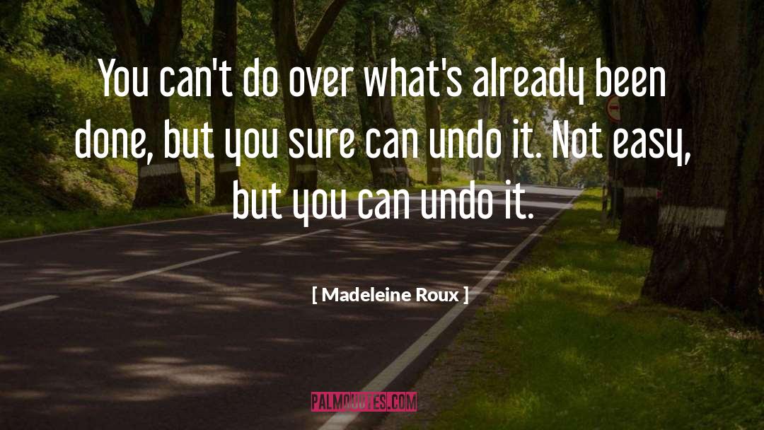 Madeleine Roux Quotes: You can't do over what's