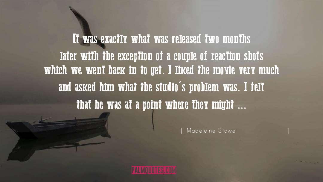 Madeleine Stowe Quotes: It was exactly what was