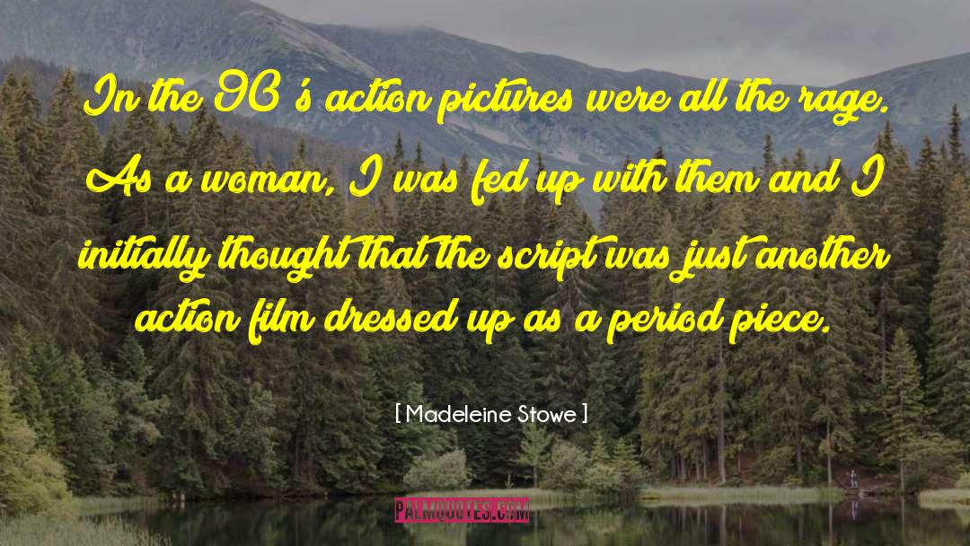 Madeleine Stowe Quotes: In the 90's action pictures