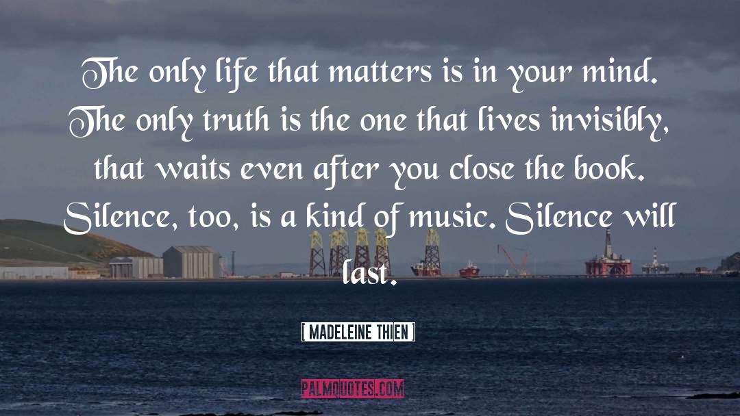 Madeleine Thien Quotes: The only life that matters