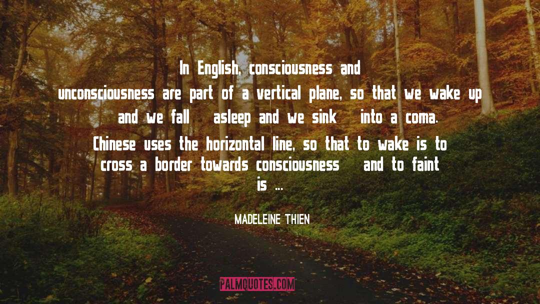 Madeleine Thien Quotes: In English, consciousness and unconsciousness
