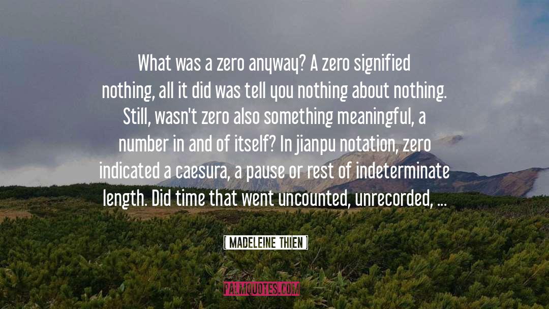 Madeleine Thien Quotes: What was a zero anyway?