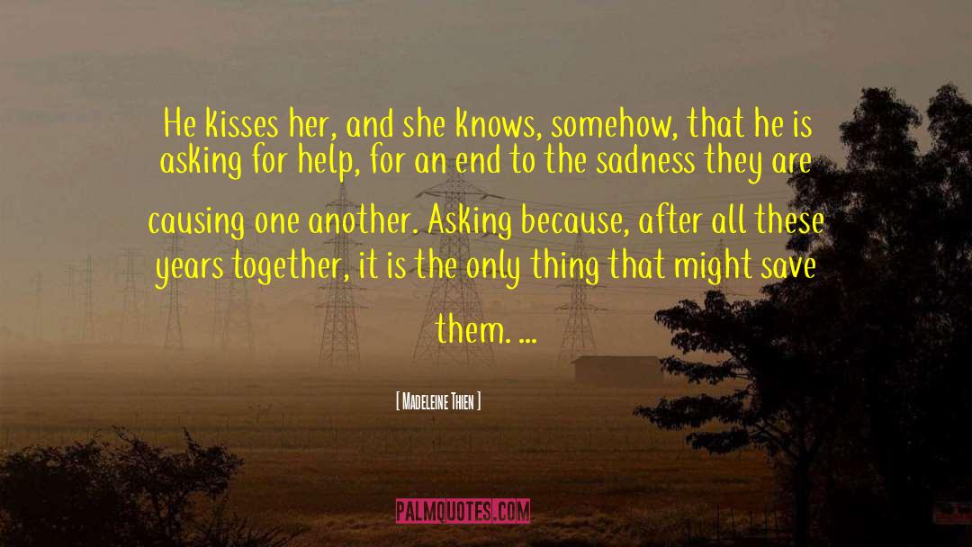 Madeleine Thien Quotes: He kisses her, and she