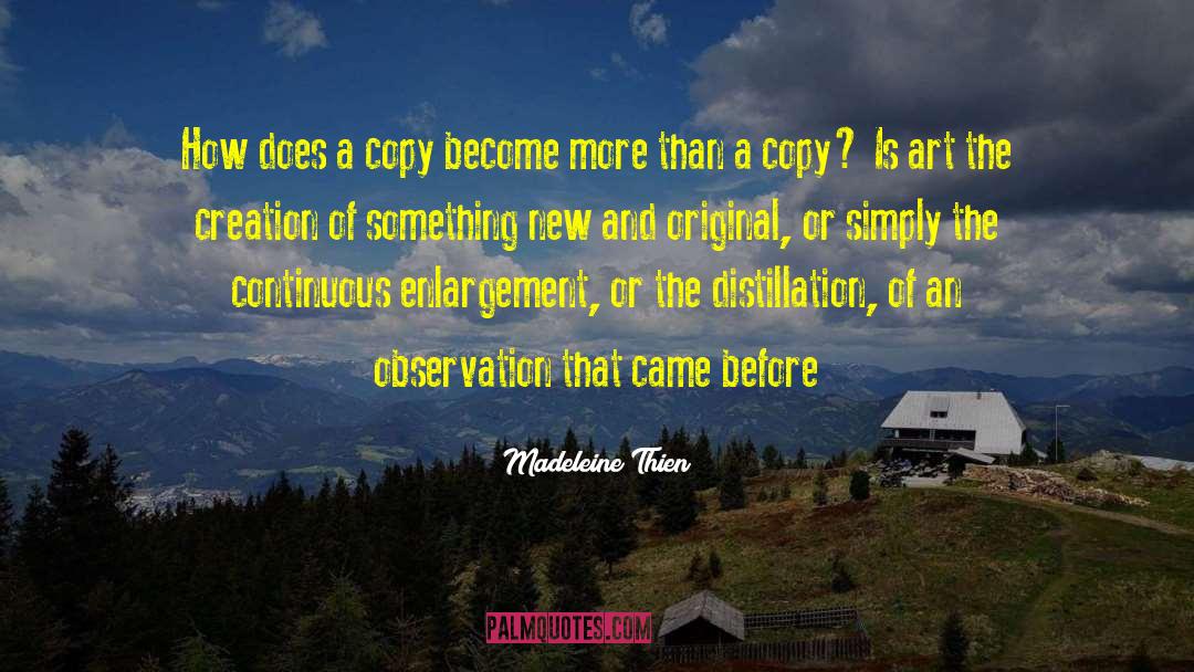 Madeleine Thien Quotes: How does a copy become