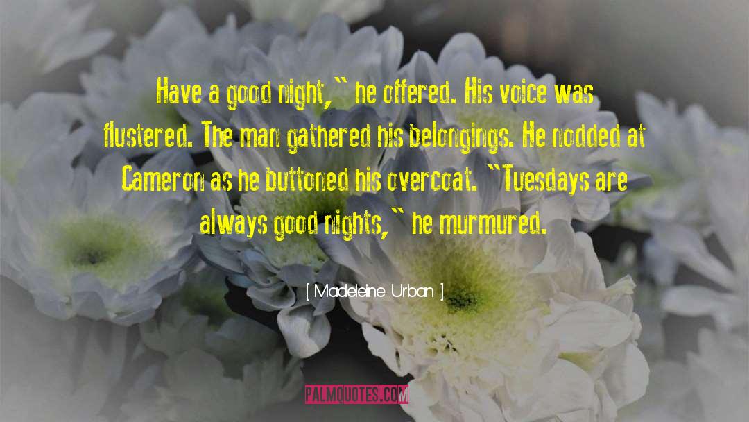 Madeleine Urban Quotes: Have a good night,