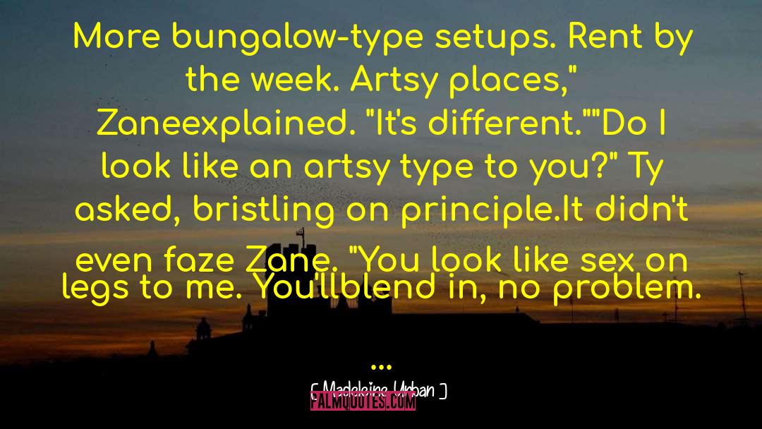 Madeleine Urban Quotes: More bungalow-type setups. Rent by