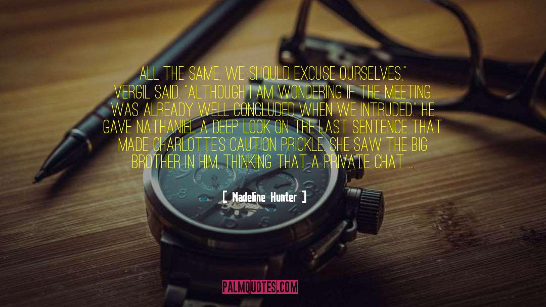 Madeline Hunter Quotes: All the same, we should