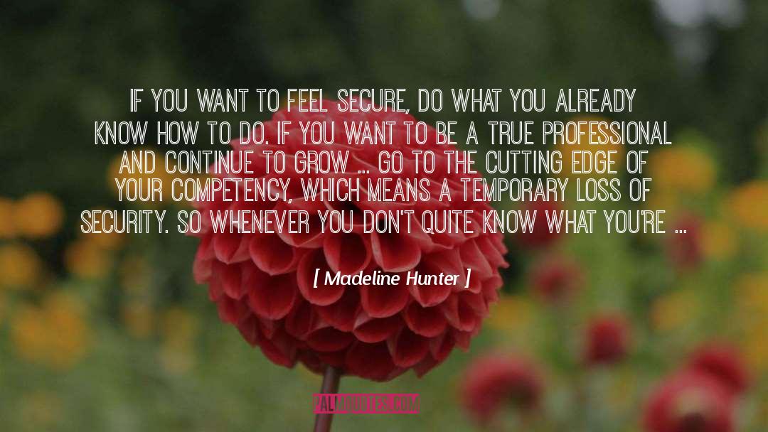 Madeline Hunter Quotes: If you want to feel