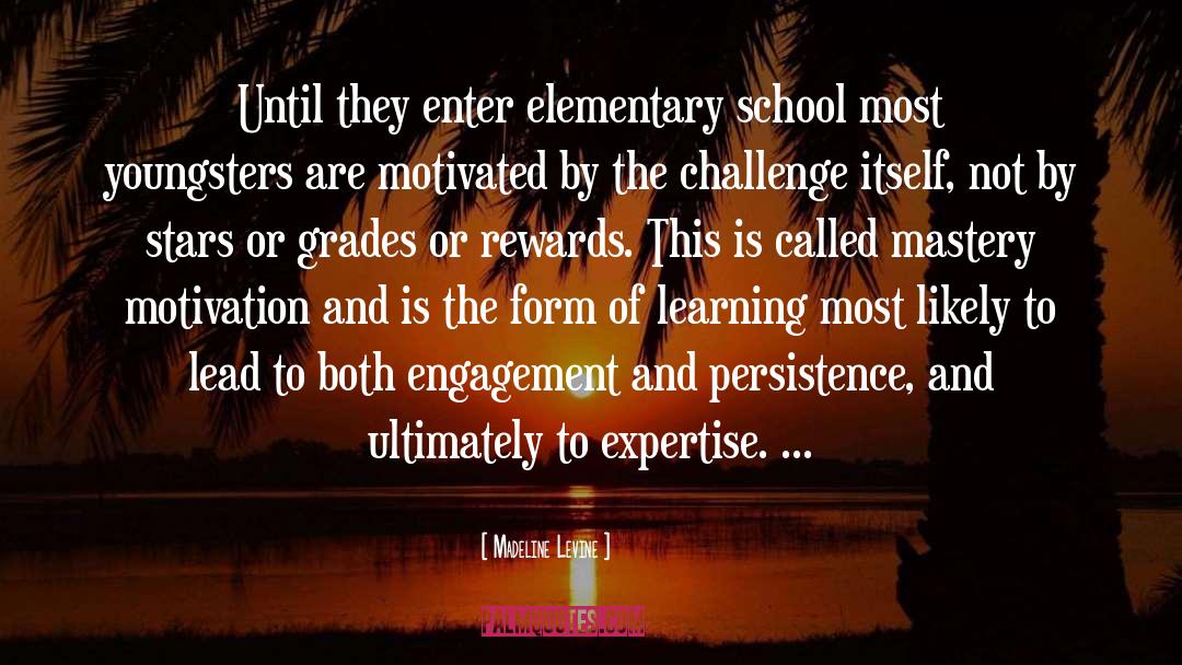 Madeline Levine Quotes: Until they enter elementary school