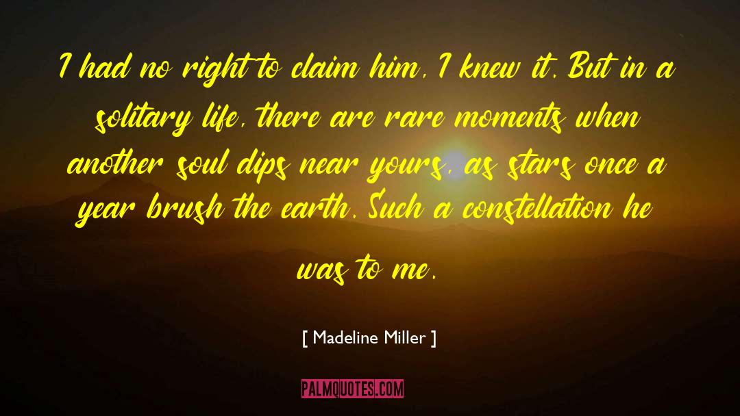 Madeline Miller Quotes: I had no right to