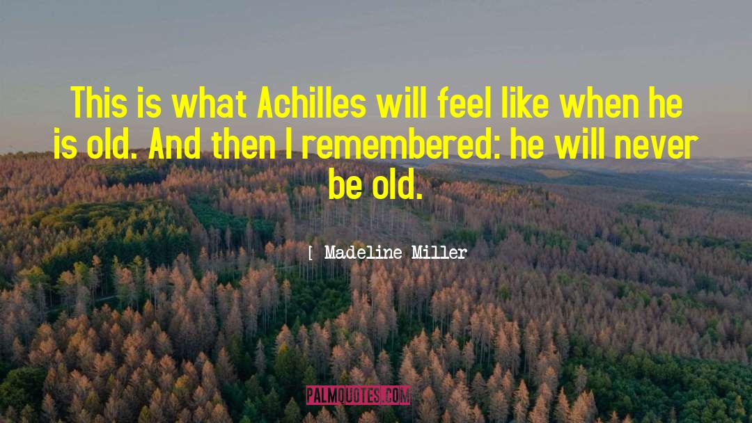 Madeline Miller Quotes: This is what Achilles will